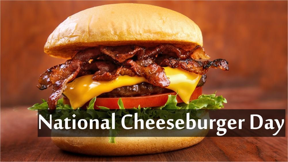 National Cheeseburger Day 2019