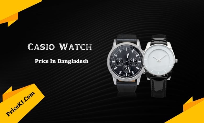 Casio Watch Price In Bangladesh
