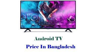 Android TV Price in Bangladesh