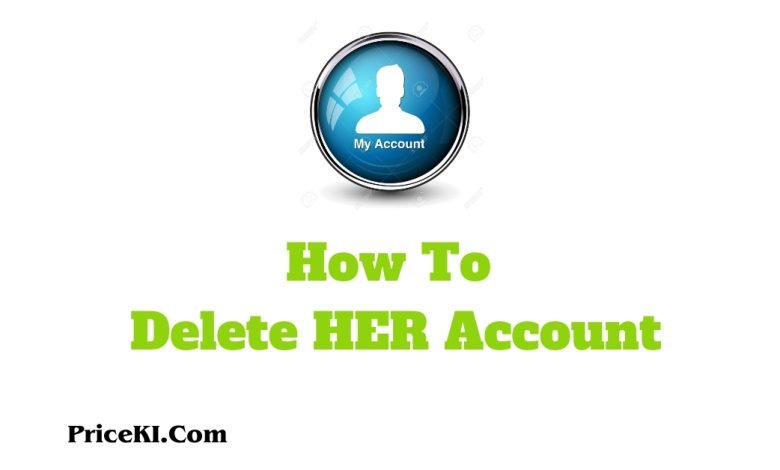 How to Delete HER Account