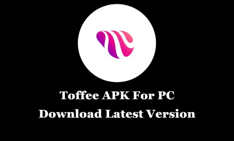 Toffee APK Download For PC