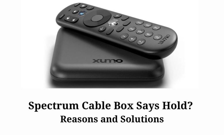 Spectrum Cable Box Says Hold
