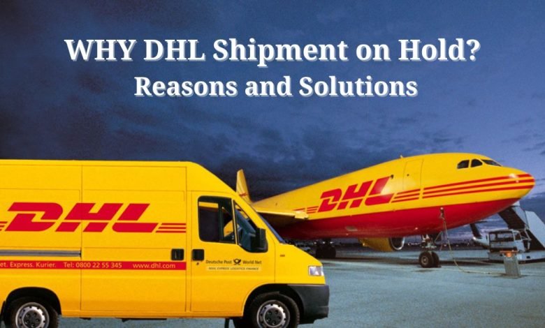 WHY DHL Shipment on Hold