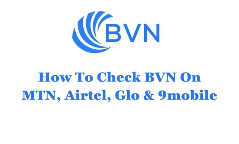 How To Check BVN On MTN, Airtel, Glo and 9mobile